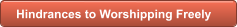 Hindrances to Worshipping Freely